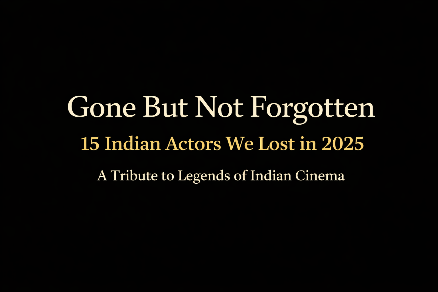 A Year of Loss: 15 Indian Actors Who Shaped Cinema and Passed Away in 2025